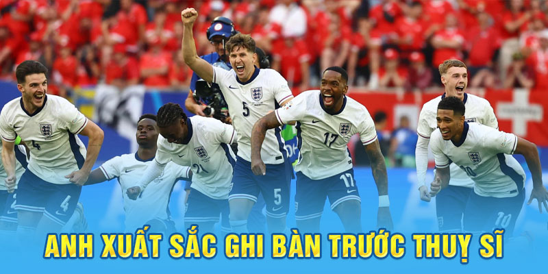 Anh xuất sắc ghi bàn trước Thuỵ Sĩ trong Tứ kết Euro 2024