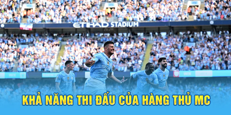 Khả năng thi đấu của hàng thủ MC